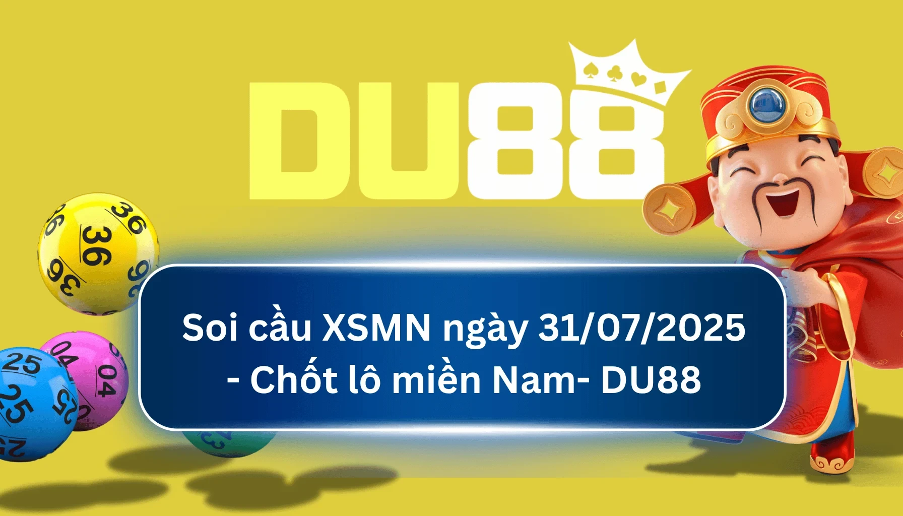 DU88 Soi cầu XSMN ngày 31/07/2025 - Chốt lô miền Nam - DU88
