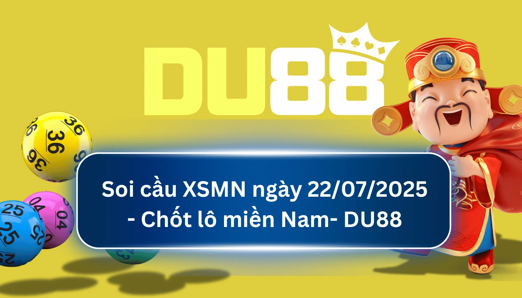 DU88 Soi cầu XSMN ngày 22/07/2025 - Chốt lô miền Nam - DU88